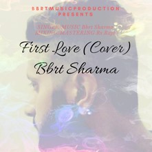 First Love-Cover BBRT Sharma